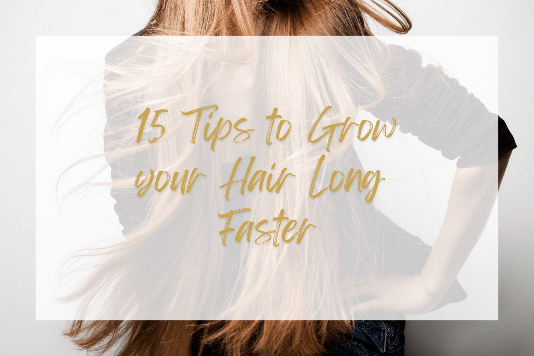 15 Ways to Grow your Hair Long Faster - Sophia Hair Australia