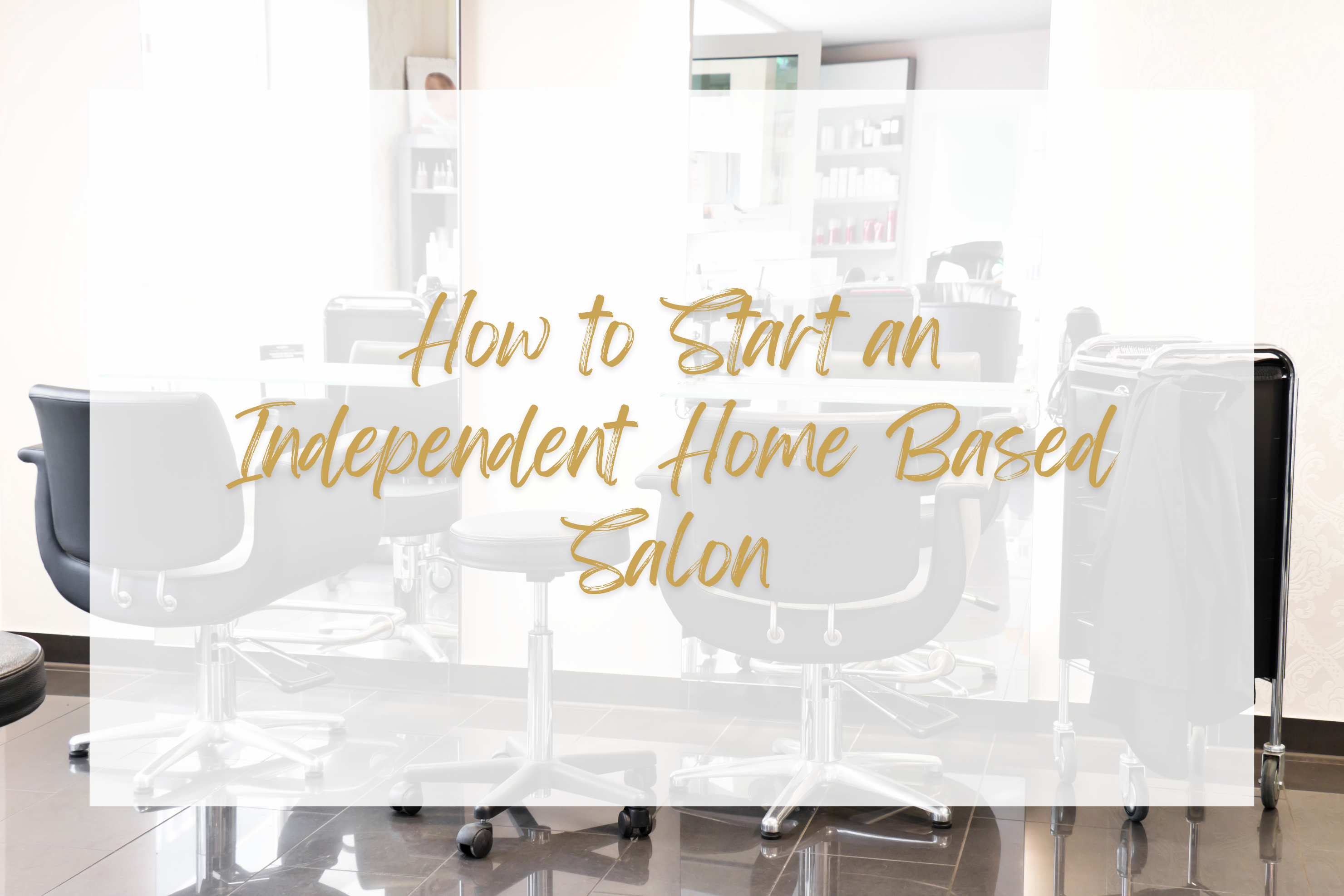 How To Start A Home Salon