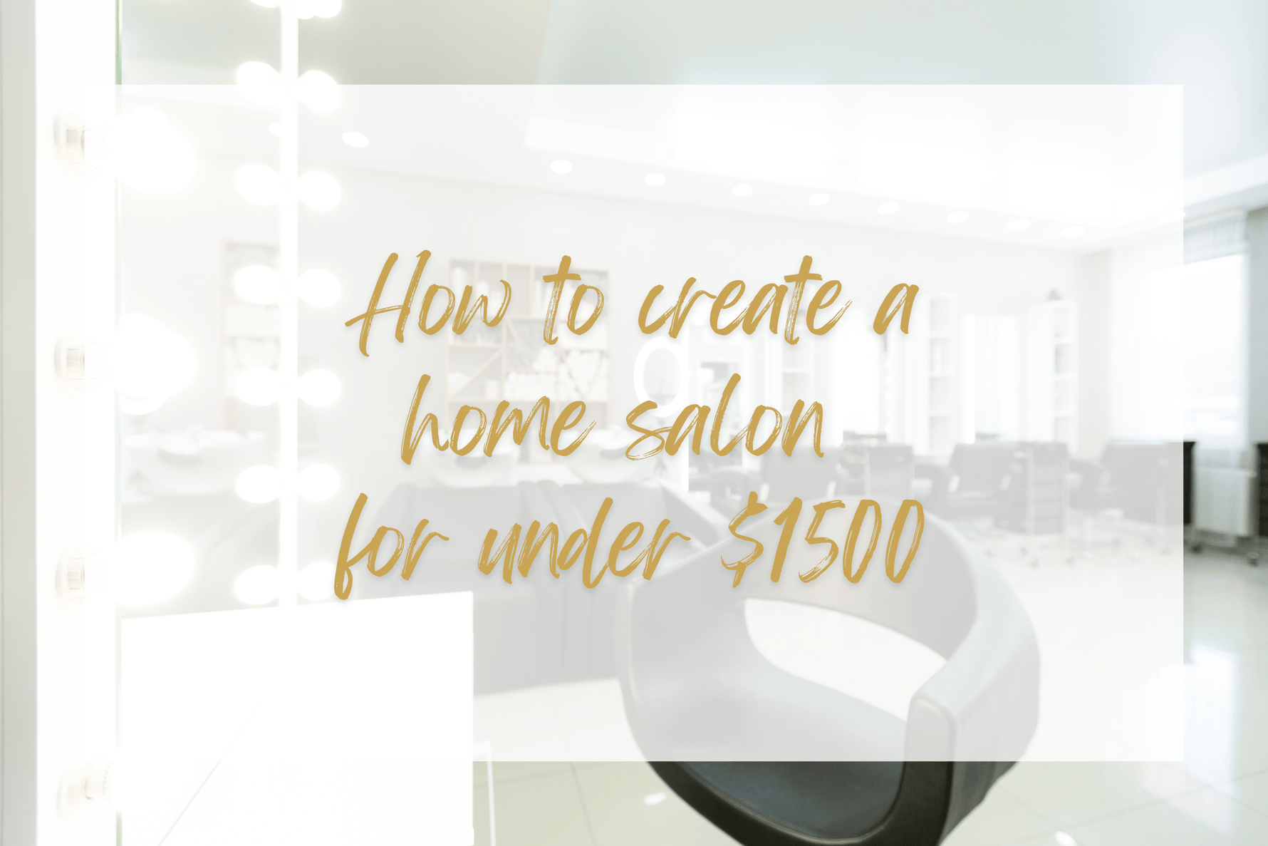 How to set up a home salon for under $1500 - Sophia Hair Australia