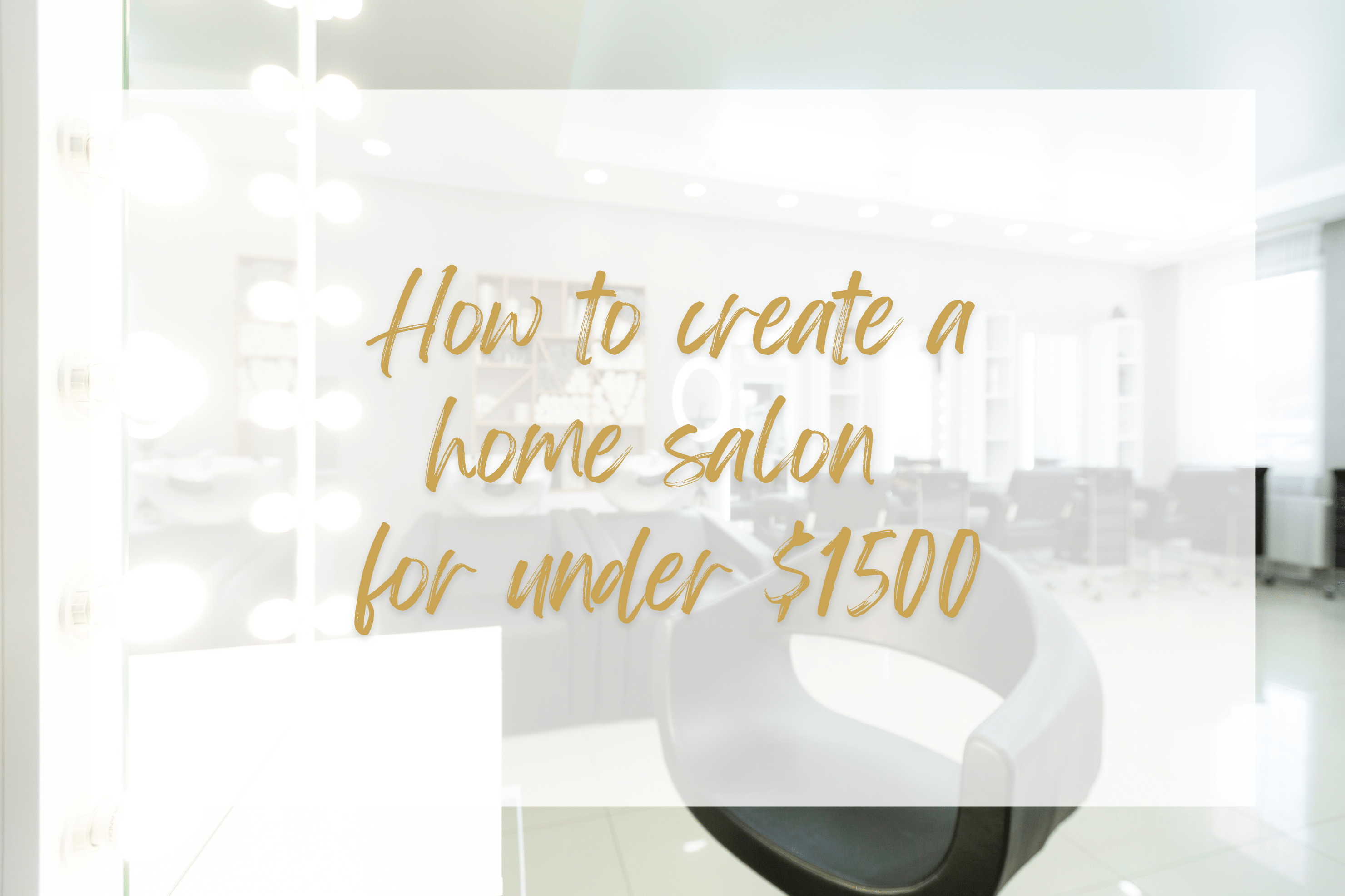 How to set up a home salon for under $1500 - Sophia Hair Australia